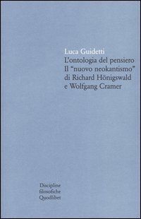 L'ontologia del pensiero. Il «nuovo neokantismo» di Richard Hönigswald e …