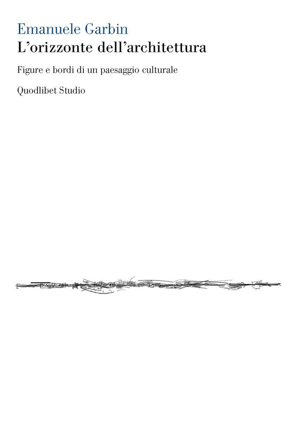 L'orizzonte dell'architettura. Figure e bordi di un paesaggio culturale