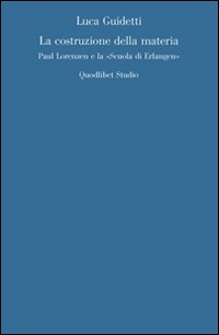 La costruzione della materia. Paul Lorenzen e la «scuola di …