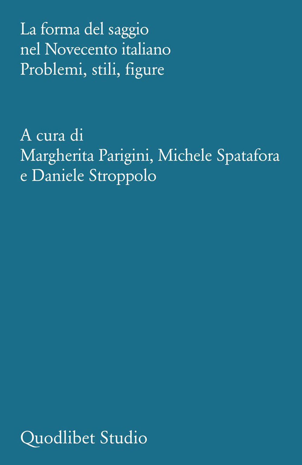 La forma del saggio nel Novecento italiano. Problemi, stili, figure
