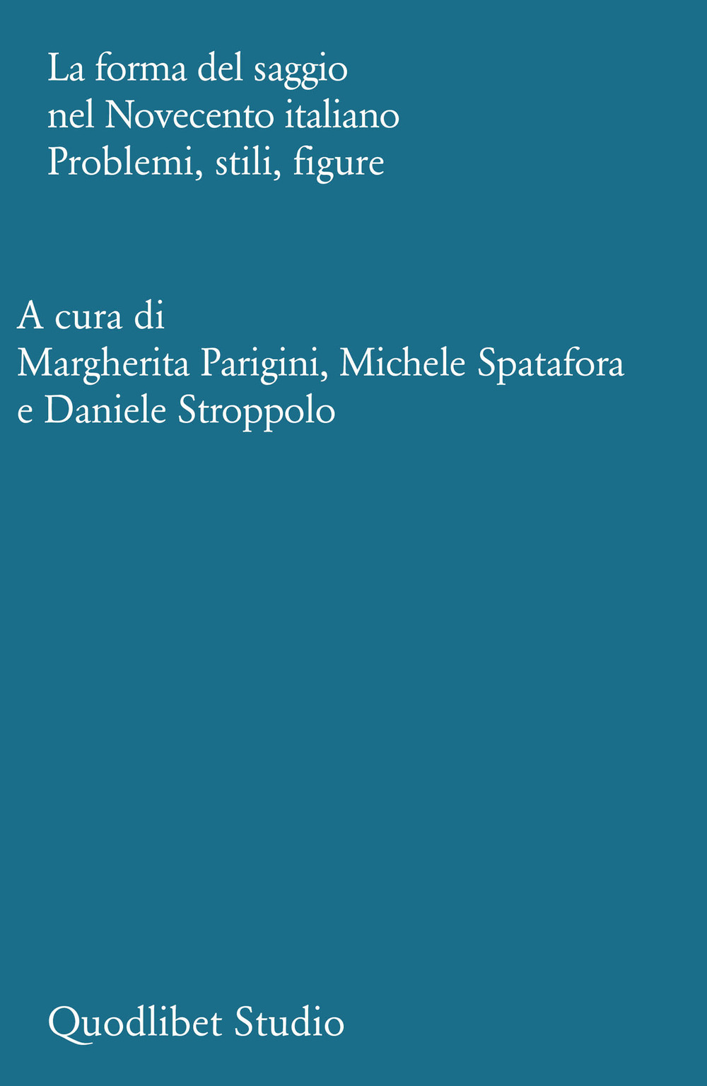 La forma del saggio nel Novecento italiano. Problemi, stili, figure