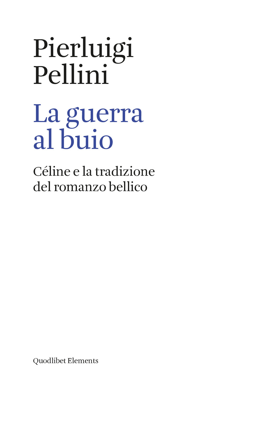 La guerra al buio. Céline e la tradizione del romanzo …