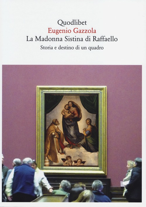 La Madonna Sistina di Raffaello. Storia e destino di un …