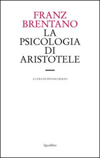 La psicologia di Aristotele. Con particolare riguardo alla sua dottrina …