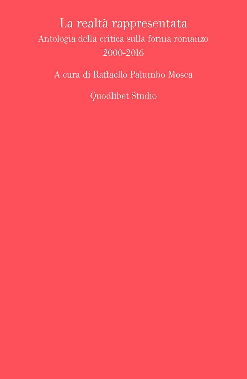 La realtà rappresentata. Antologia della critica sulla forma romanzo (2000-2016)