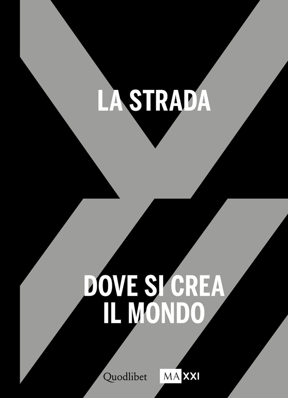 La strada. Dove si crea il mondo-The street. Where the …