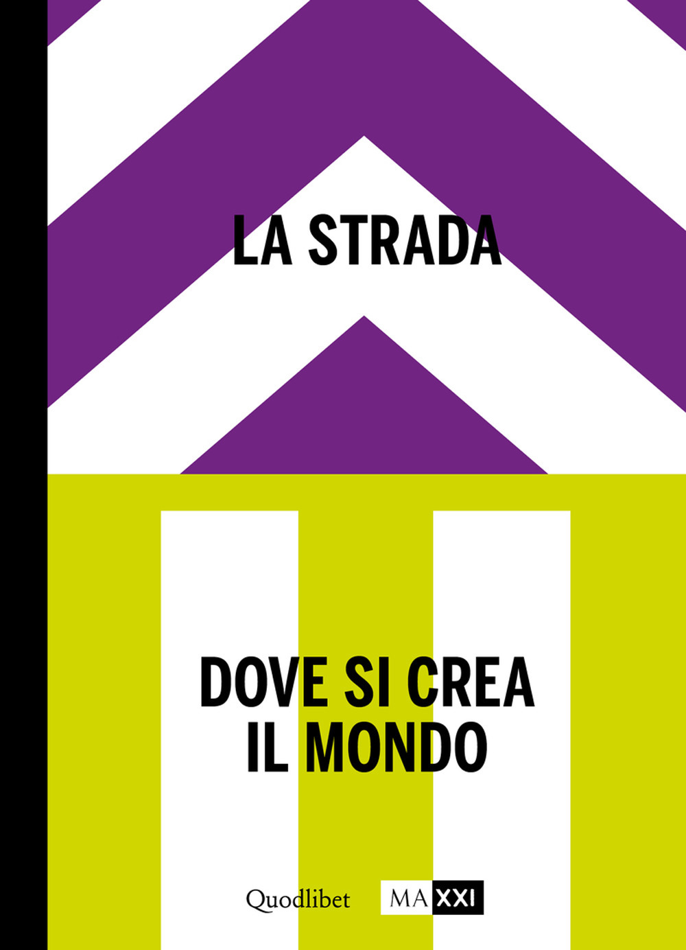 La strada. Dove si crea il mondo-The street. Where the …