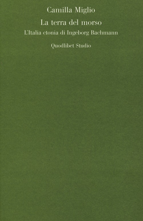 La terra del morso. L'Italia ctonia di Ingeborg Bachmann