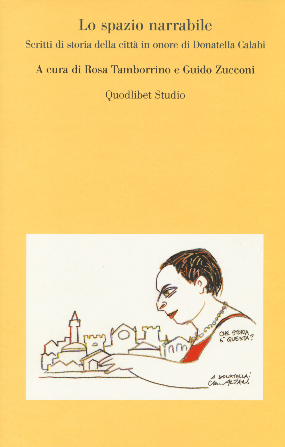 Lo spazio narrabile. Scritti di storia della città in onore …