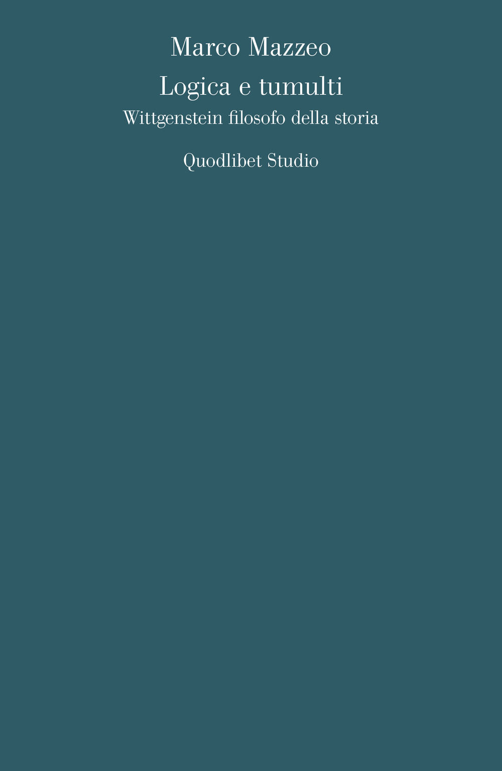 Logica e tumulti. Wittgenstein filosofo della storia