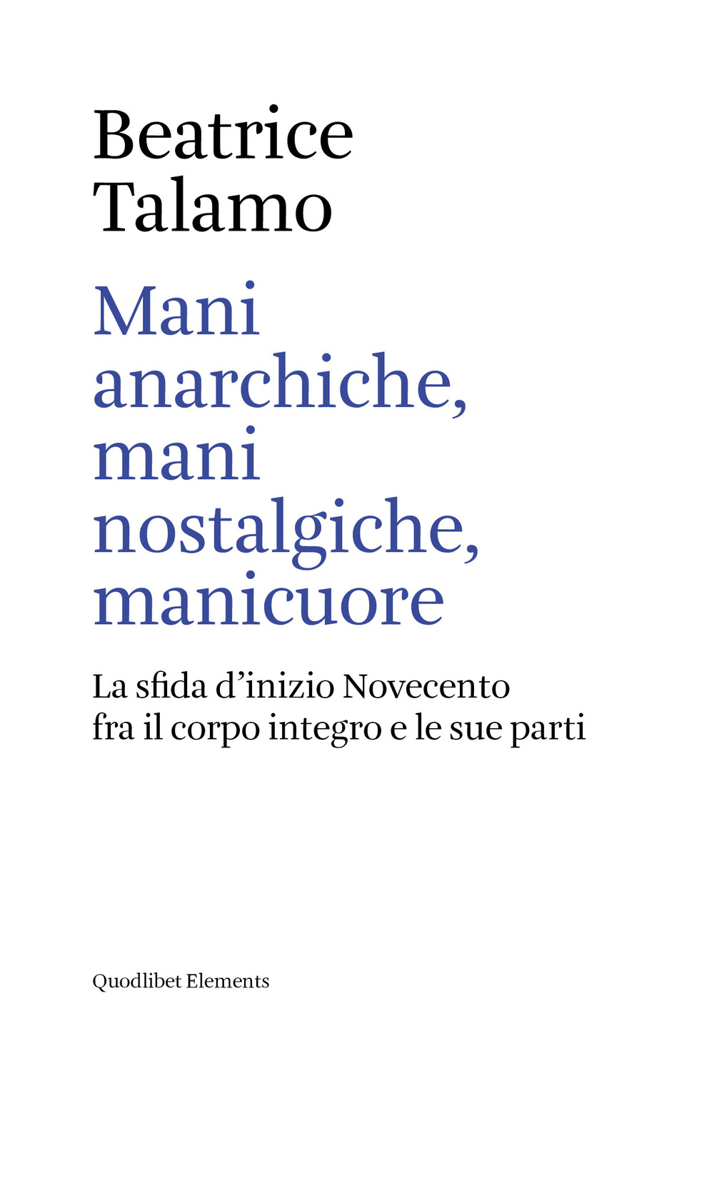 Mani anarchiche, mani nostalgiche, manicuore. La sfida d'inizio Novecento fra …