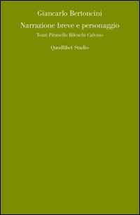 Narrazione breve e personaggio. Tozzi, Pirandello, Bilenchi, Calvino