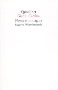 Nome e immagine. Saggio su Walter Benjamin