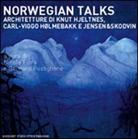 Norwegian talks. L'architettura di Kunt Hjeltnes, Carlo-Viggo Holmebakk e Jensen …