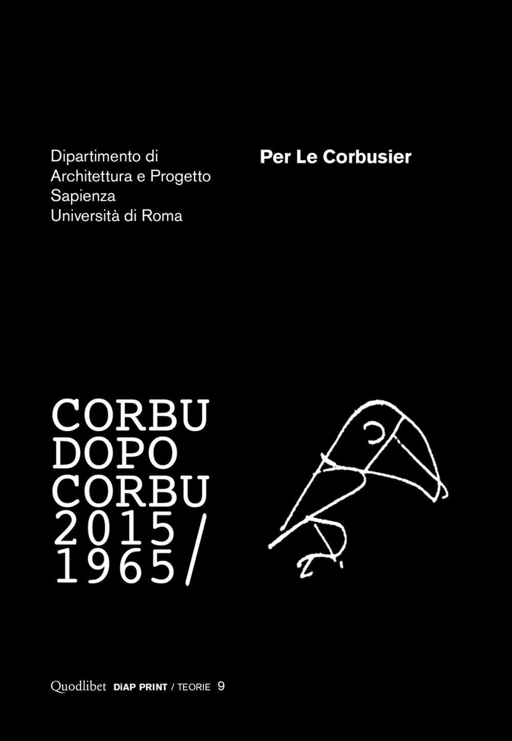 Per Le Corbusier. Corbu dopo Corbu (1965-2015)