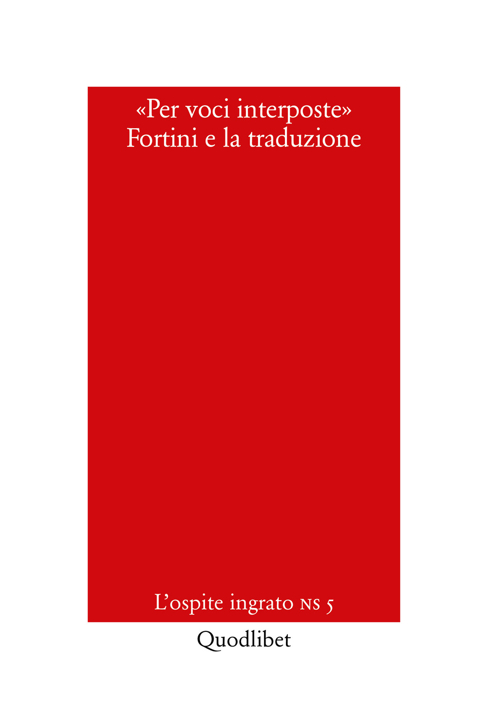 Per voci interposte. Fortini e la traduzione