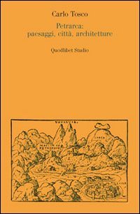 Petrarca: paesaggi, città, architetture