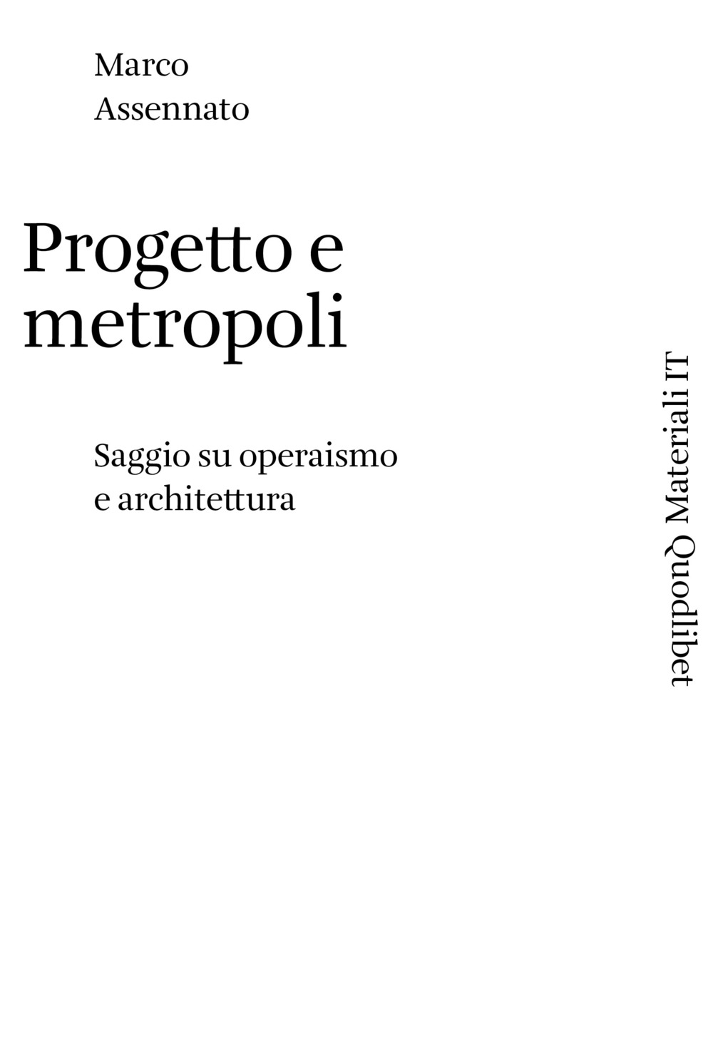 Progetto e metropoli. Saggio su operaismo e architettura