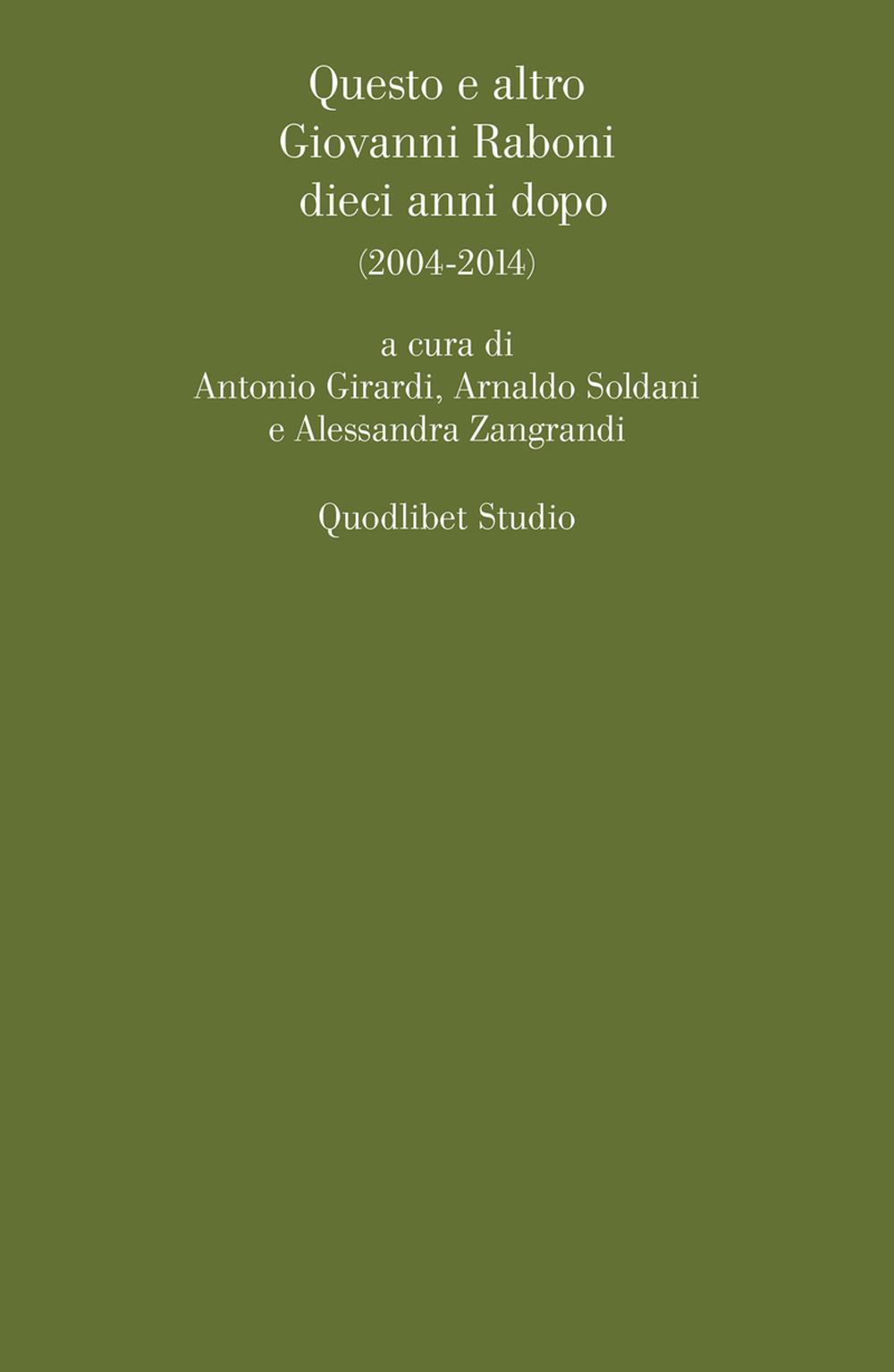 Questo e altro. Giovanni Raboni dieci anni dopo (2004-2014)