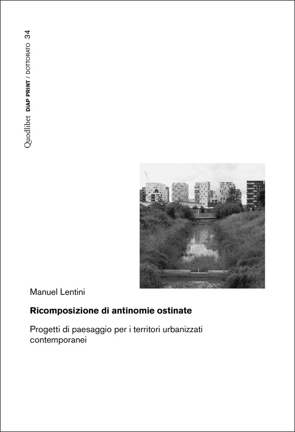Ricomposizione di antinomie ostinate. Progetti di paesaggio per i territori …