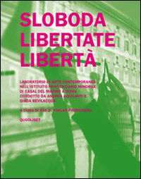 Sloboda libertate libertà. Laboratorio di arte contemporanea nell'istituito penitenziario minorile …