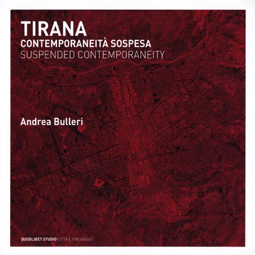 Tirana. Contemporaneità sospesa. Ediz. italiana e inglese