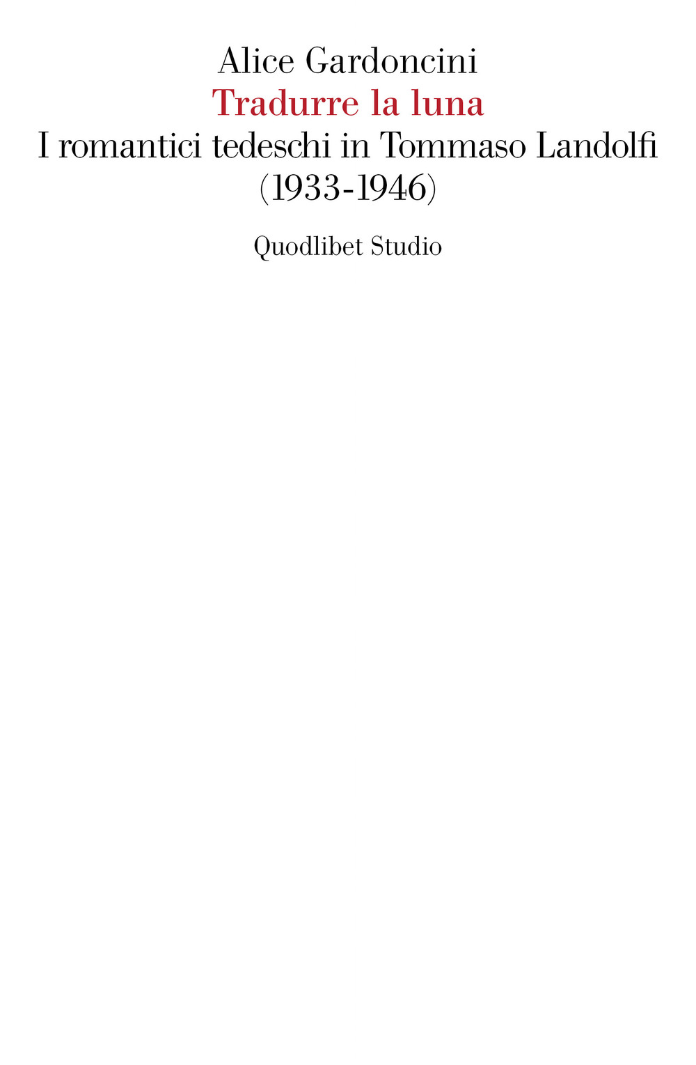Tradurre la luna. I romantici tedeschi in Tommaso Landolfi (1933-1946)