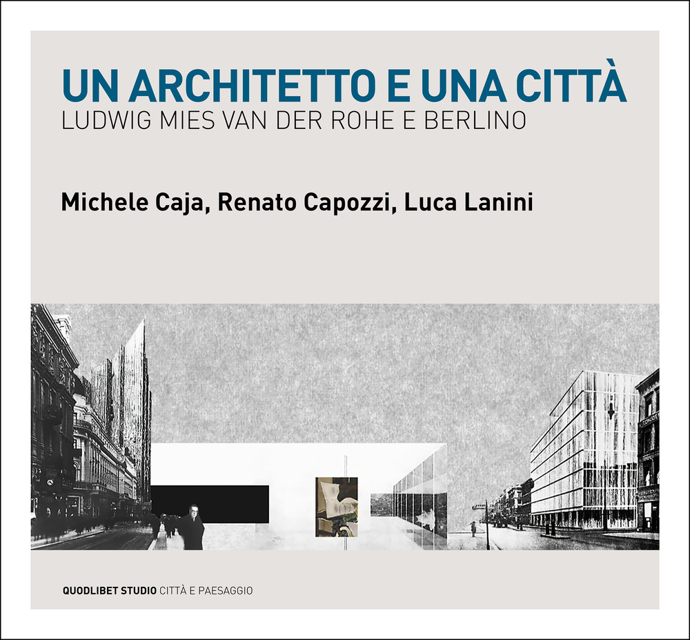 Un architetto e una città. Ludwig Mies van der Rohe …