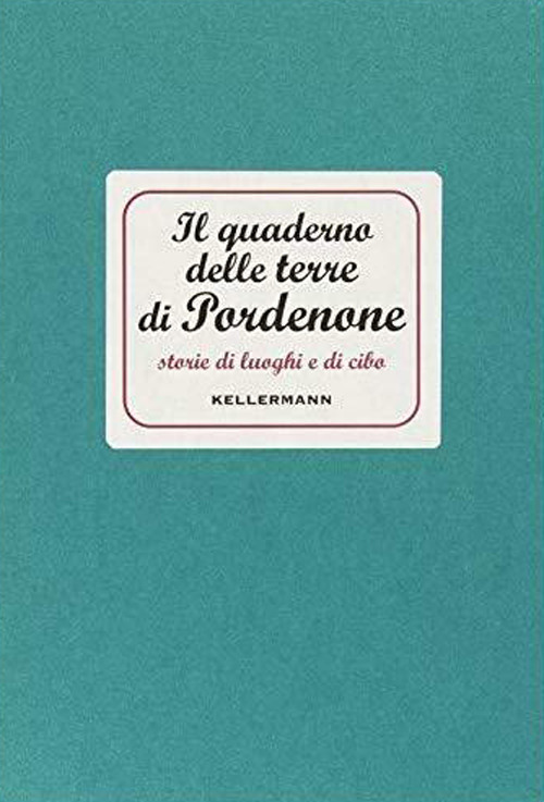 Il quaderno delle terre di Pordenone. Storie di luoghi e …