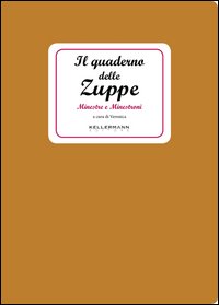 Il quaderno delle zuppe. Minestre e minestroni