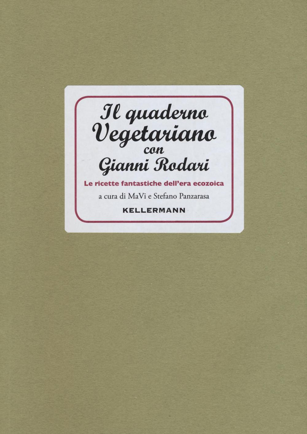 Il quaderno vegetariano con Gianni Rodari. Le ricette fantastiche dell'era …