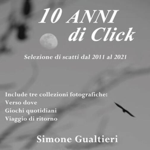 10 anni di click di Simone Gualtieri, 2022, Youcanprint