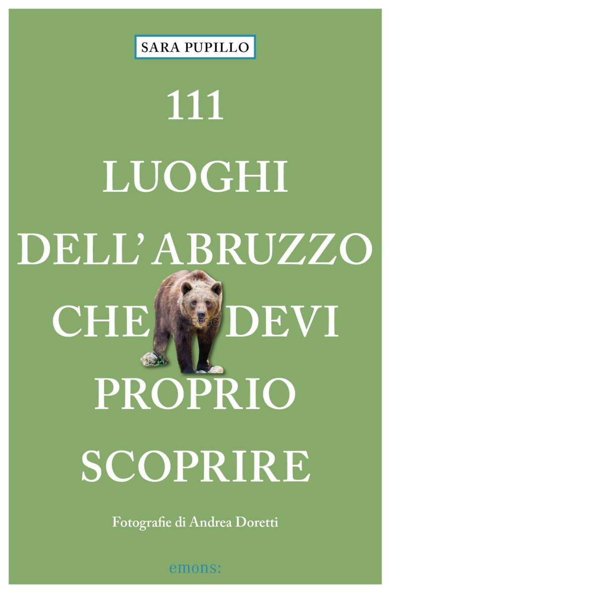 111 luoghi dell'Abruzzo che devi proprio scoprire di Sara Pupillo …