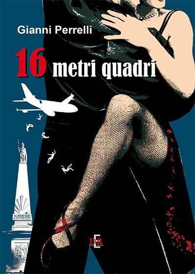 16 metri quadri di Gianni Perrelli, 2014, Di Renzo Editore