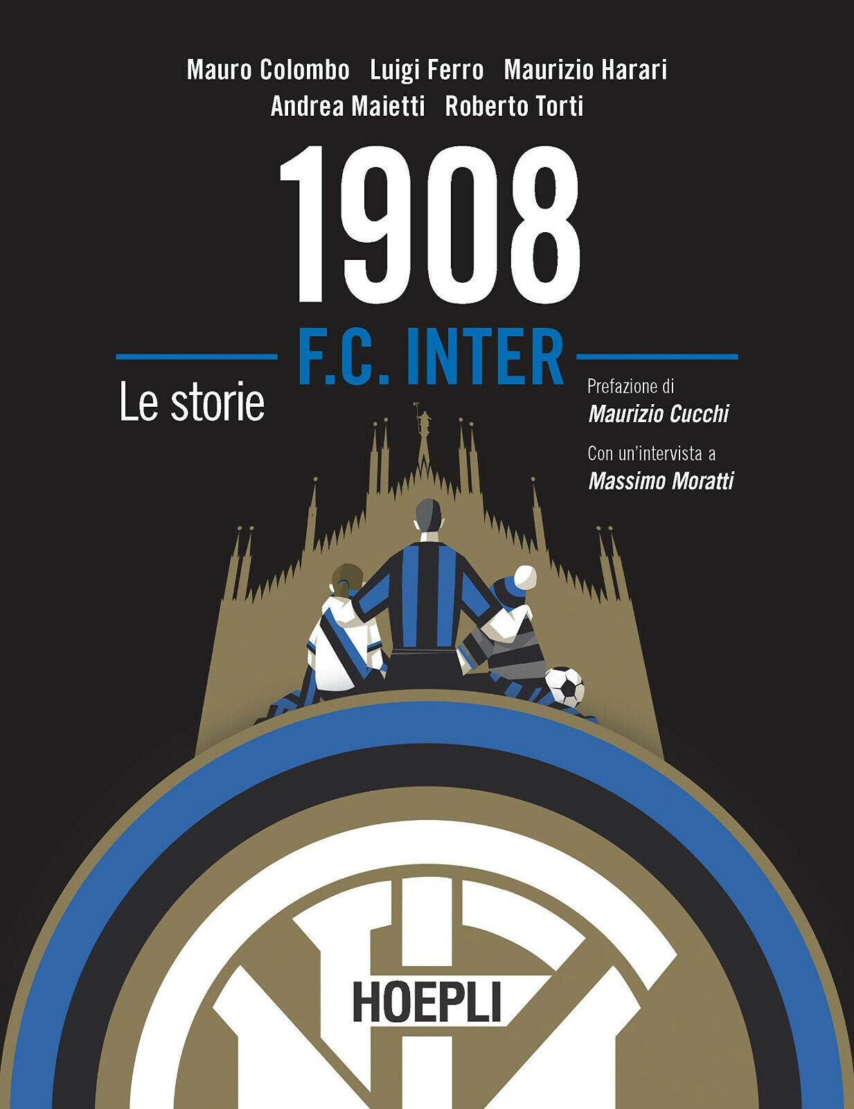 1908 F.C. Inter. Le storie - Mauro Colombo, Luigi Ferro, …