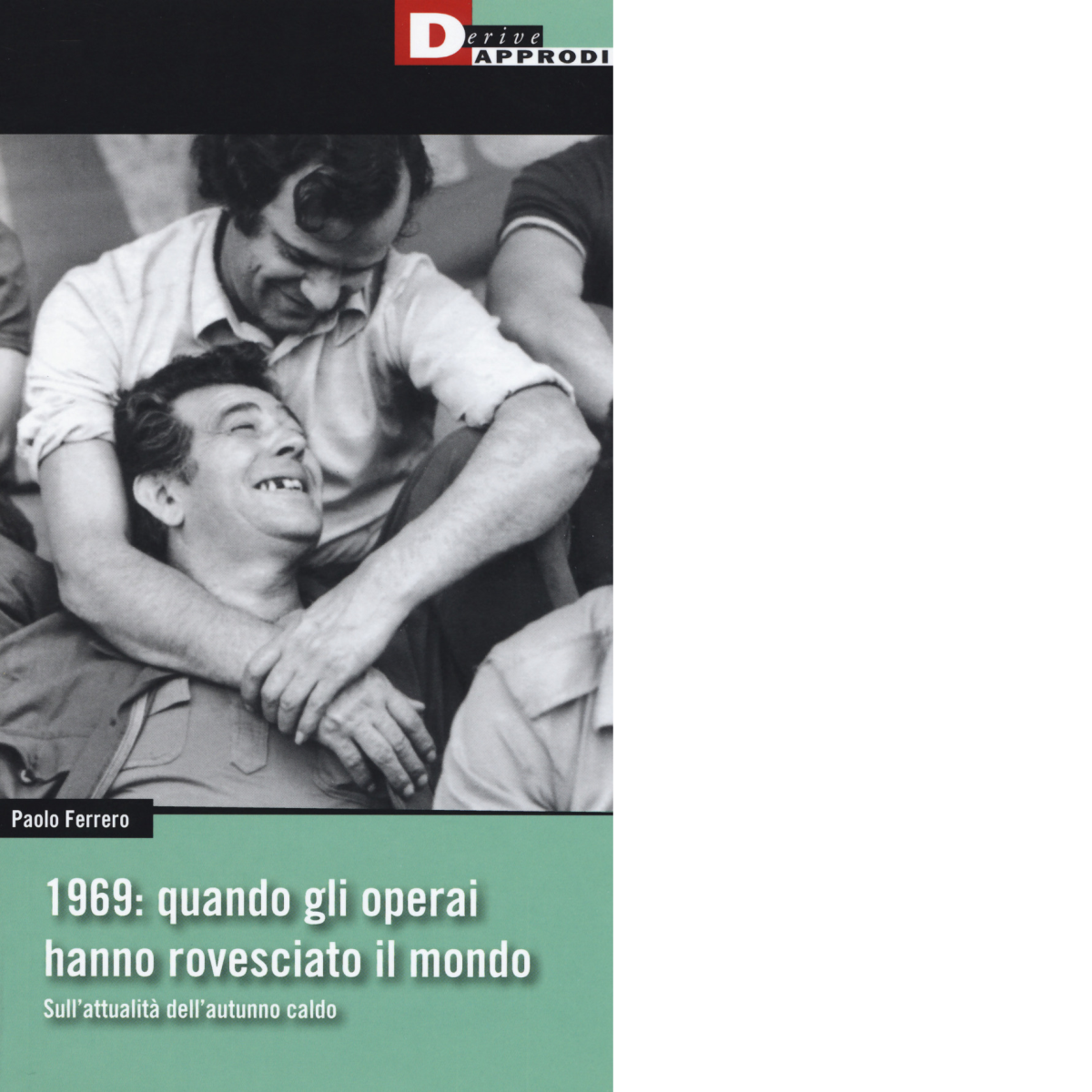 1969: quando gli operai hanno rovesciato il mondo - Paolo …