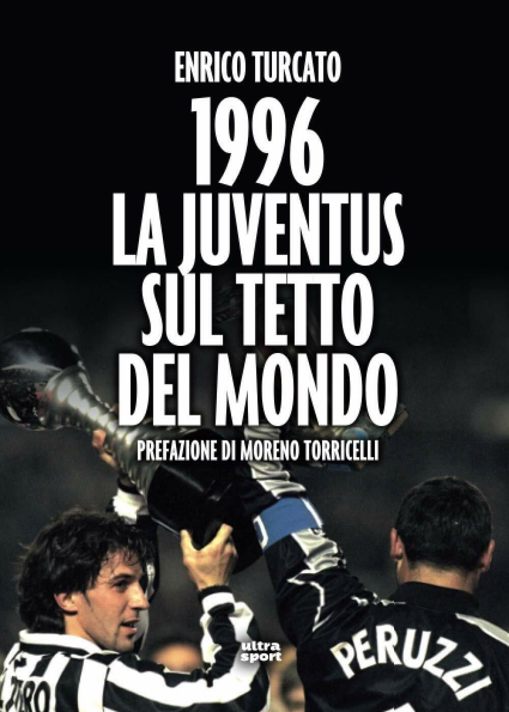 1996. LA JUVENTUS SUL TETTO DEL MONDO - Enrico Turcato …