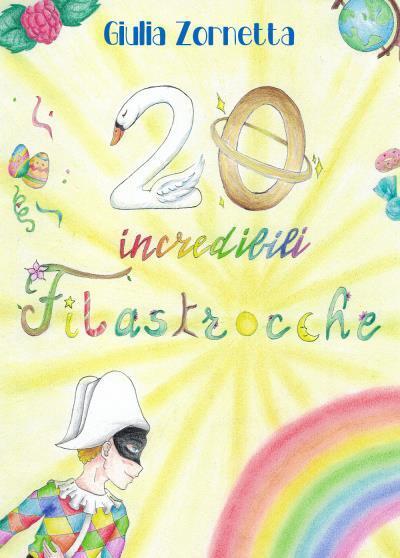 20 Incredibili Filastrocche di Giulia Zornetta, 2022, Youcanprint