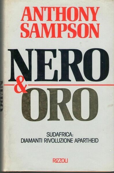 1988: ANTHONY SAMPSON - NERO & ORO -APARTHEID,SUD AFRICA- PRIMA …