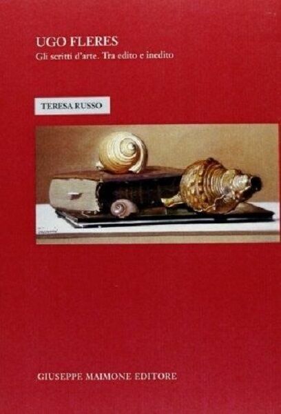 Ugo Fleres. Gli Scritti d'arte. Tra edito e inedito. Maimone …