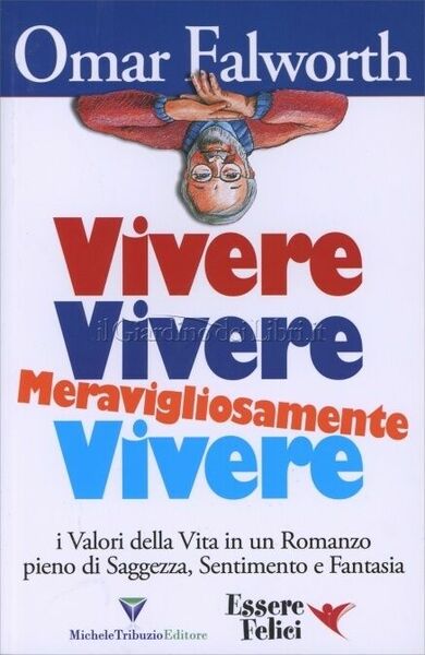 Vivere, Vivere, Meravigliosamente Vivere I valori della vita in un …