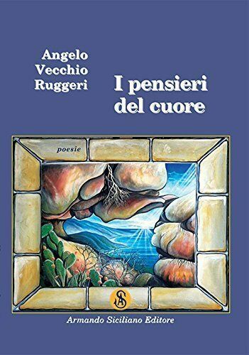 I pensieri del cuore Angelo Vecchio Ruggeri, 2015, Autografato