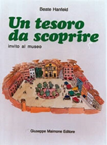 Un tesoro da scoprire. Invito al museo - Beate Hanfeld …