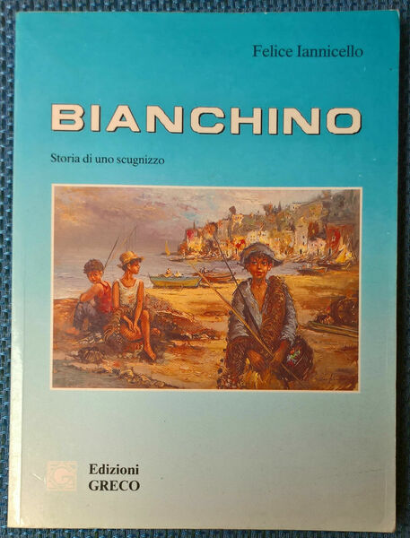 Bianchino. Storia di uno scugnizzo - Felice Iannicello - 1990, …