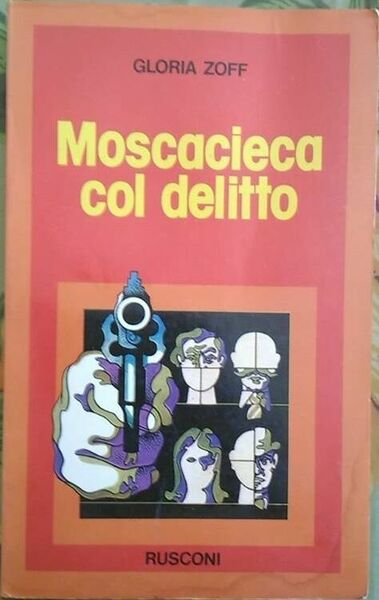 Moscacieca col delitto - Gloria Zoff, 1977, Rusconi