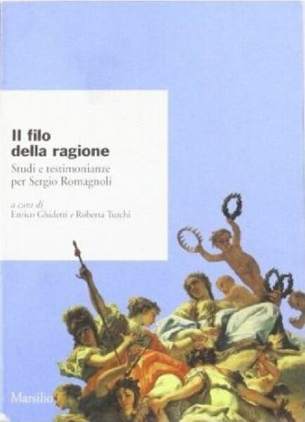 Il filo della ragione studi e testimonianze per Sergio Romagnoli …