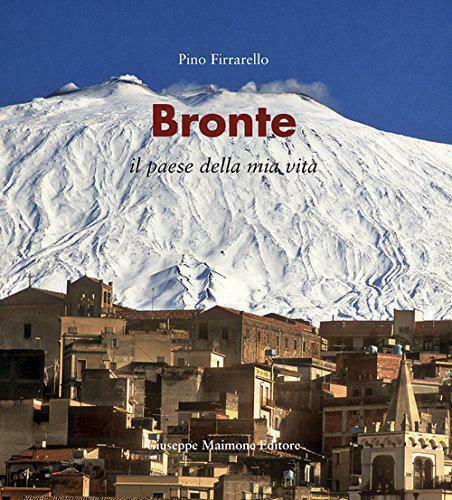 Bronte. Il paese della mia vita - Pino Firrarello, 2015, …