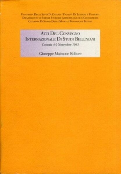 Atti del Convegno internazionale di studi belliniani. - Maimone editore