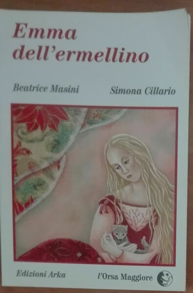 Emma dell'ermellino - Beatrice Masini,Simona Cillario - Arka,1996 - A