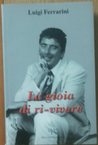 La gioia di ri-vivere - Ferrarini - Alberto Perdisa Editore,2005 …